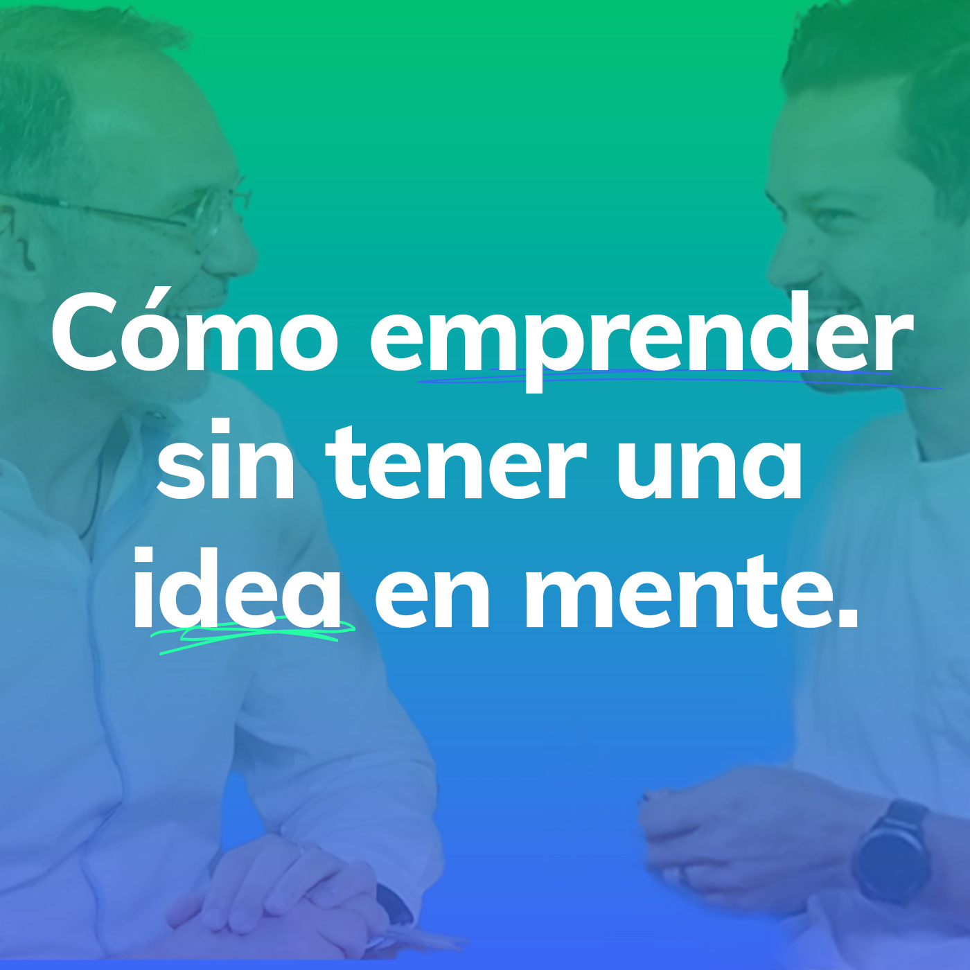 Cómo empezar a emprender aunque no tengas una idea